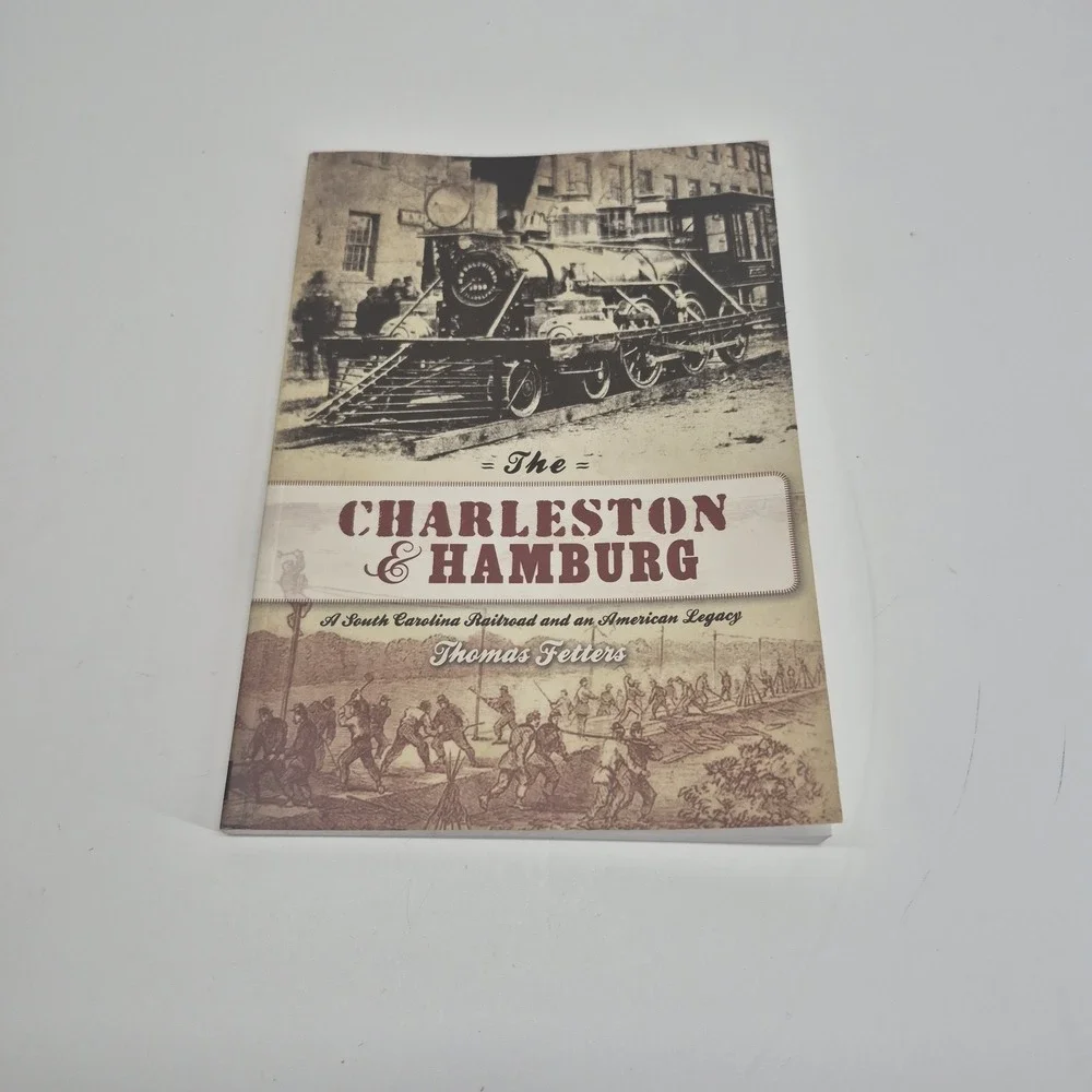 Charleston and Hamburg : A South Carolina Railroad and an American Legacy